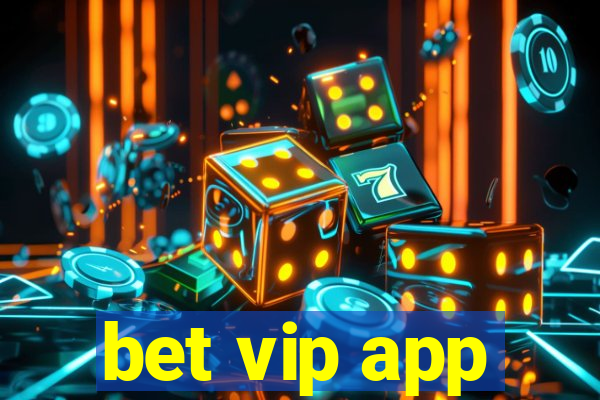 bet vip app